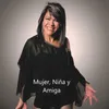 About Mujer, Niña y Amiga Song