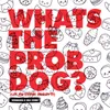 About Whats the Prob Dog? (Let Me Think About It) Song