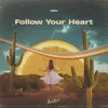 About Follow Your Heart Song