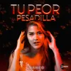 About Tu Peor Pesadilla Song