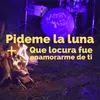 About Pídeme la Luna / Qué Locura Fue Enamorarme de Ti Song