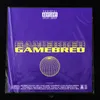 About Gamebred Song