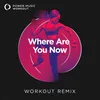 Where Are You Now Workout Remix 128 BPM