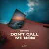 About Don't Call Me Now Song