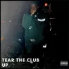 Tear the Club Up
