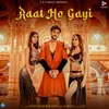 About Raat Ho Gayi Song