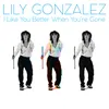 About I Like You Better When You're Gone Song