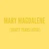 About Mary Magdalene (Thirty Years Later) Single Song