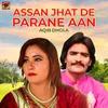 About Assan Jhat De Parane Aan Song