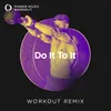 Do It to It Extended Workout Remix 128 BPM