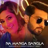 About Na Manga Bangla Song