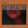 Can't Replace You