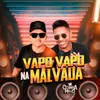 About Vapo Vapo Na Malvada Song