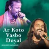 About Ar Koto Vasbo Doyal Song