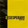 About DESESPERADO Song