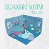 About Não Quero Aceitar Song