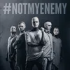 About Not My Enemy Song