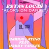 Estan Locas (Alors on Danse)