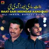 About Raat Sari Neendar Aandi Nai Song