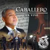 About Caballero En Vivo Song