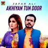 About Akhiyan Tun Door Song