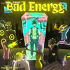 About Bad Energy Song