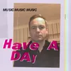 About Have a Day Song