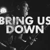 About Bring Us Down Song