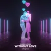 About Without Love Song
