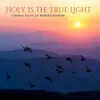Holy is the True Light