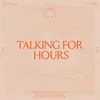 Talking For Hours