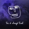 About tim is always tired Song