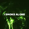 About I Smoke Alone Song