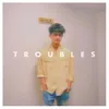 About troubles Song