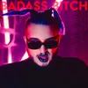 About Badass Bitch Song
