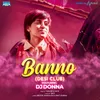Banno (From "Tanu Weds Manu Returns") Desi Club Remix