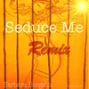 Seduce Me Remix