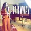 About Far Away Acoustic Version Song