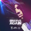 About Swerve Again Song