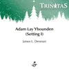 About Adam Lay Ybounden (Setting I) Song