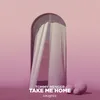 About Take Me Home Extended Mix Song