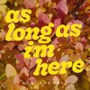 About As Long as I'm Here Song