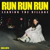 About Run, Run, Run (Leaving the Village) Song