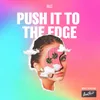 About Push It to the Edge Song