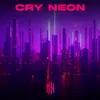 About Cry Neon Song