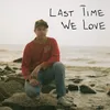 Last Time We Love