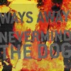 About Never Mind the Dog Song