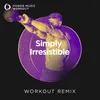 Simply Irresistible Extended Workout Remix 128 BPM
