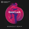 Good Luck Workout Remix 128 BPM