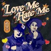 About Love Me Hate Me Song